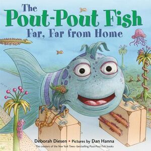The Pout-Pout Fish, Far, Far from Home -- Deborah Diesen